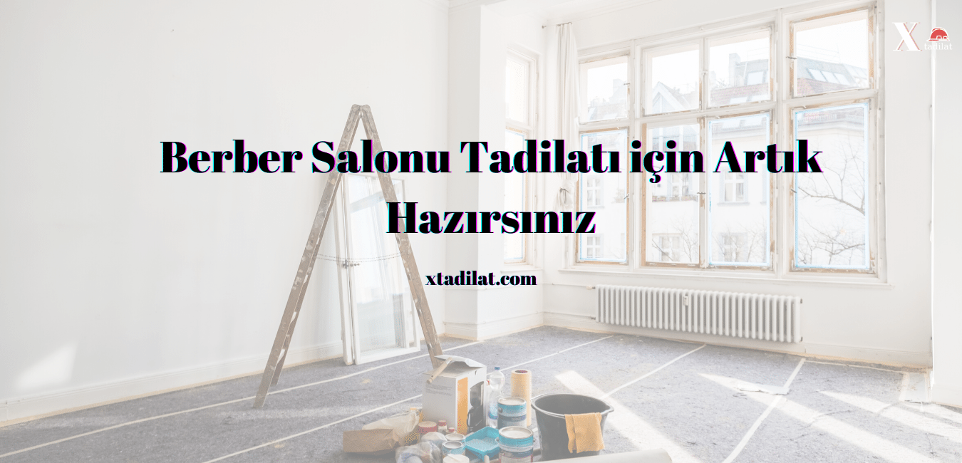 Berber Salonu Tadilatı için Artık Hazırsınız